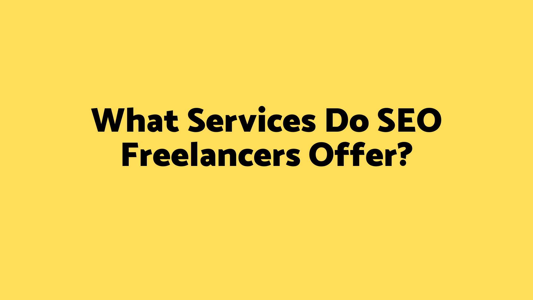 What Services Do SEO Freelancers Offer